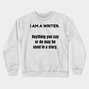 I Am A Writer funny Shirt Crewneck Sweatshirt